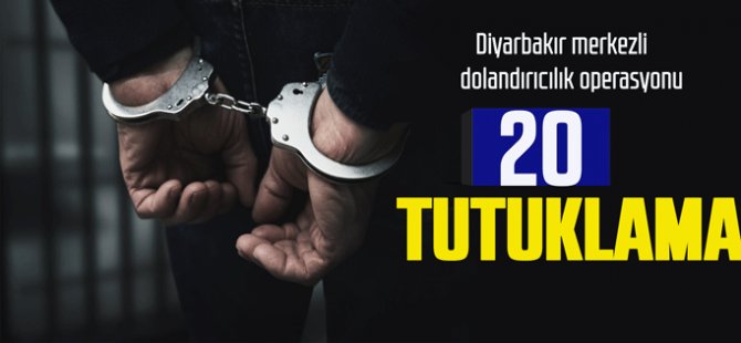 Diyarbakır merkezli oto dolandırıcılığı: 20 tutuklama