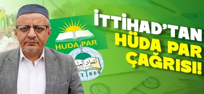 İTTİHADUL ULEMA'dan HÜDA PAR'a destek çağrısı