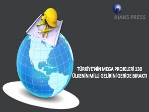 Türkiye'nin Mega Projeleri 130 Ülkenin Milli Gelirini Geride Bıraktı