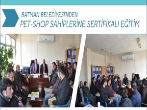 Batman Belediyesi’nden pet-shop sahiplerine sertifikalı eğitim