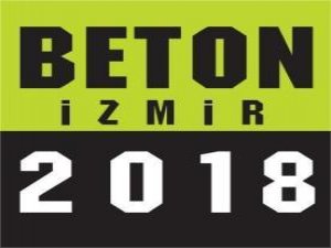 Beton İzmir 2018 Fuarı, İnşaat ve Hazır Beton Sektörlerini İzmir’de buluşturacak