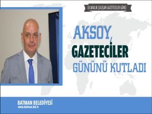 Aksoy, Gazeteciler Gününü Kutladı