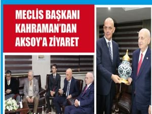 Meclis Başkanı Kahraman’dan Aksoy’a ziyaret