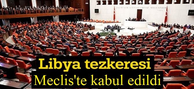 Libya tezkeresi TBMM'de kabul edildi