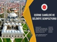 Diyanet İşleri Başkanlığından "Edirne Camileri ve Selimiye Sempozyumu"